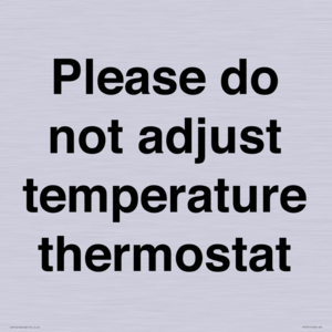 Please do not adjust temperature thermostat